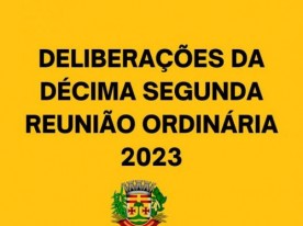 DELIBERAÇÕES DA DÉCIMA SEGUNDA  REUNIÃO ORDINÁRIA 2023
