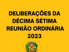 DELIBERAÇÕES DA DÉCIMA SÉTIMA REUNIÃO ORDINÁRIA 2023